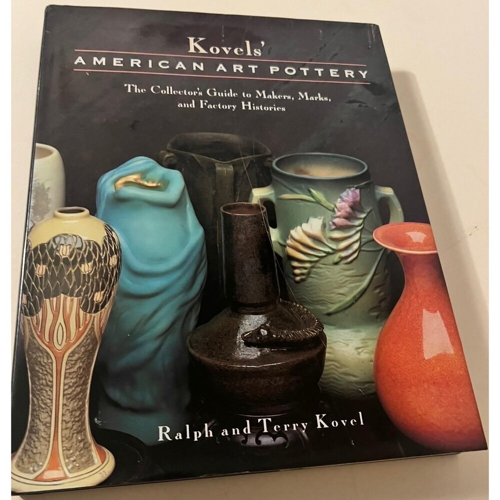 Kovels’ American Art Pottery The Collector’s Guide to Makers, Marks, History